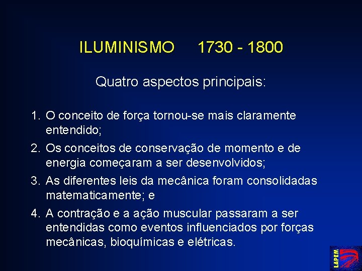 ILUMINISMO 1730 - 1800 Quatro aspectos principais: 1. O conceito de força tornou-se mais