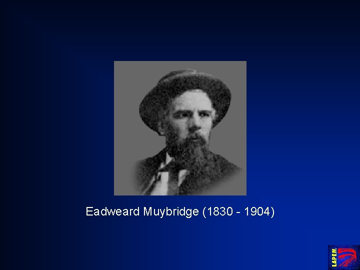 Eadweard Muybridge (1830 - 1904) 