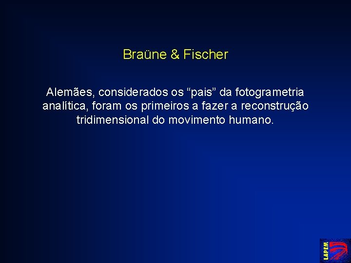 Braüne & Fischer Alemães, considerados os “pais” da fotogrametria analítica, foram os primeiros a