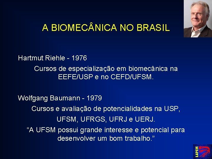 A BIOMEC NICA NO BRASIL Hartmut Riehle - 1976 Cursos de especialização em biomecânica
