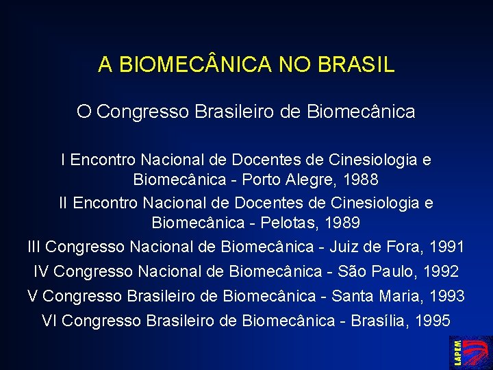 A BIOMEC NICA NO BRASIL O Congresso Brasileiro de Biomecânica I Encontro Nacional de