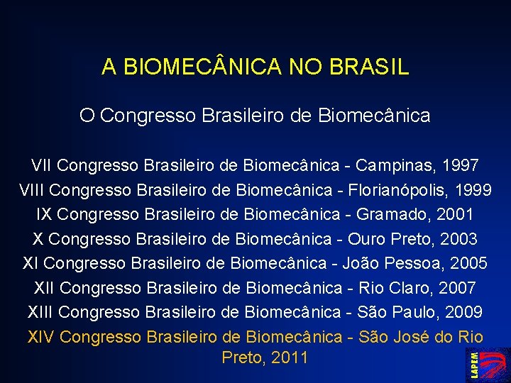 A BIOMEC NICA NO BRASIL O Congresso Brasileiro de Biomecânica VII Congresso Brasileiro de