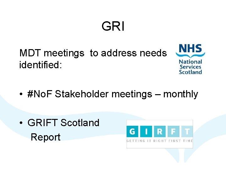 GRI MDT meetings to address needs identified: • #No. F Stakeholder meetings – monthly