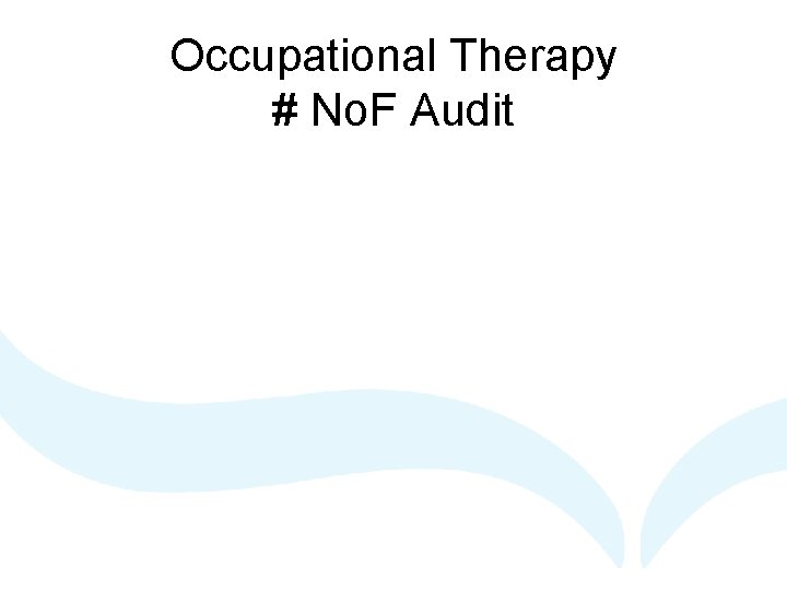 Occupational Therapy # No. F Audit 