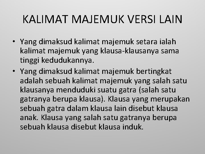 KALIMAT MAJEMUK VERSI LAIN • Yang dimaksud kalimat majemuk setara ialah kalimat majemuk yang