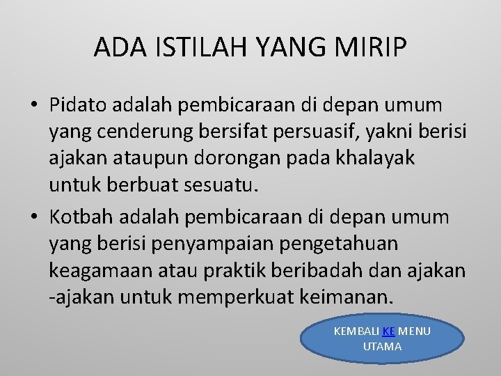 ADA ISTILAH YANG MIRIP • Pidato adalah pembicaraan di depan umum yang cenderung bersifat