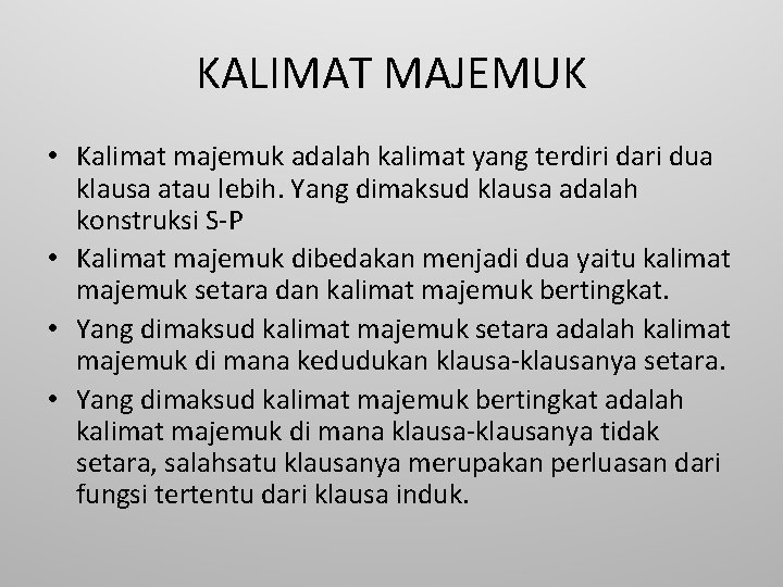 KALIMAT MAJEMUK • Kalimat majemuk adalah kalimat yang terdiri dari dua klausa atau lebih.