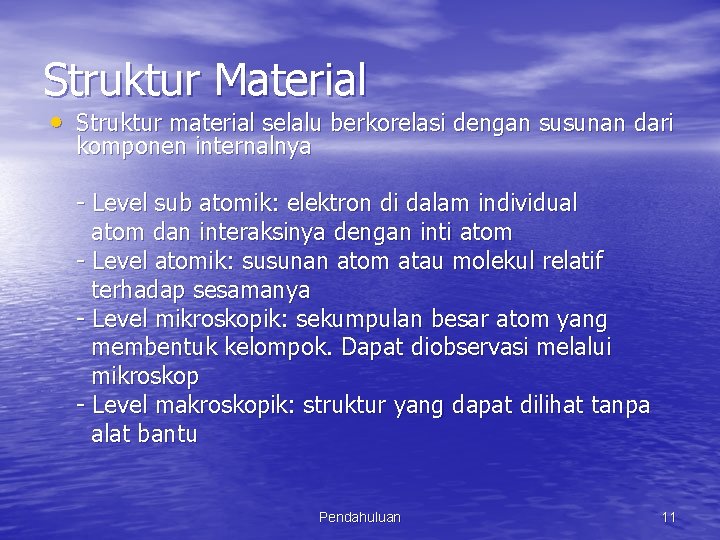 Struktur Material • Struktur material selalu berkorelasi dengan susunan dari komponen internalnya - Level