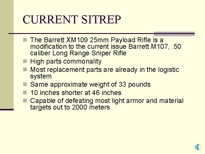 CURRENT SITREP n The Barrett XM 109 25 mm Payload Rifle is a n