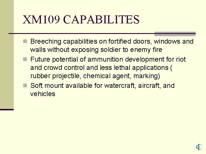 XM 109 CAPABILITES n Breeching capabilities on fortified doors, windows and walls without exposing