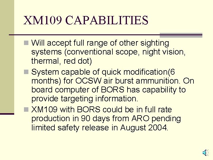 XM 109 CAPABILITIES n Will accept full range of other sighting systems (conventional scope,