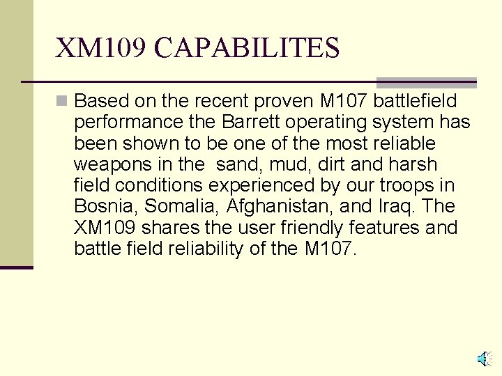 XM 109 CAPABILITES n Based on the recent proven M 107 battlefield performance the