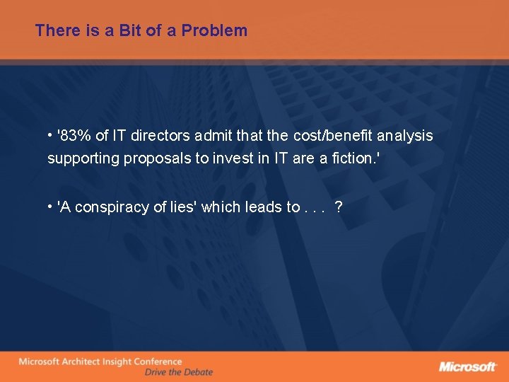 There is a Bit of a Problem • '83% of IT directors admit that