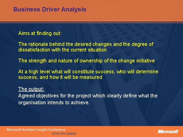Business Driver Analysis Aims at finding out: The rationale behind the desired changes and