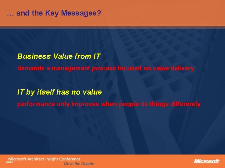 … and the Key Messages? Business Value from IT demands a management process focused