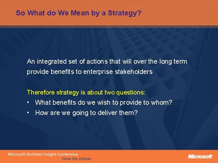 So What do We Mean by a Strategy? An integrated set of actions that