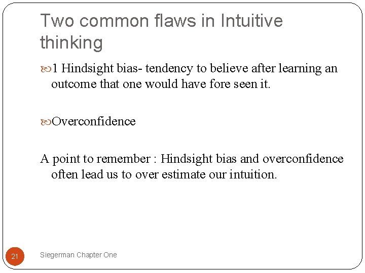 Two common flaws in Intuitive thinking 1 Hindsight bias- tendency to believe after learning