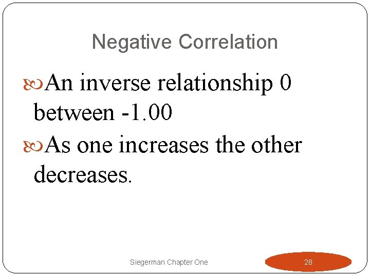 Negative Correlation An inverse relationship 0 between -1. 00 As one increases the other