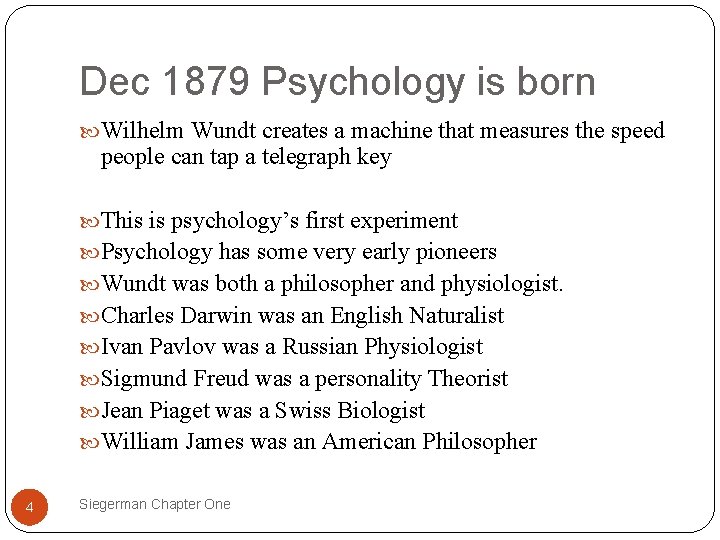 Dec 1879 Psychology is born Wilhelm Wundt creates a machine that measures the speed