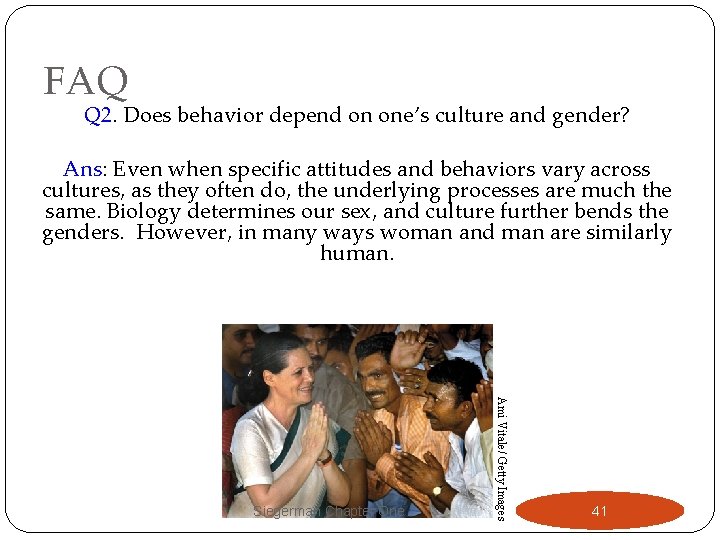 FAQ Q 2. Does behavior depend on one’s culture and gender? Ans: Even when