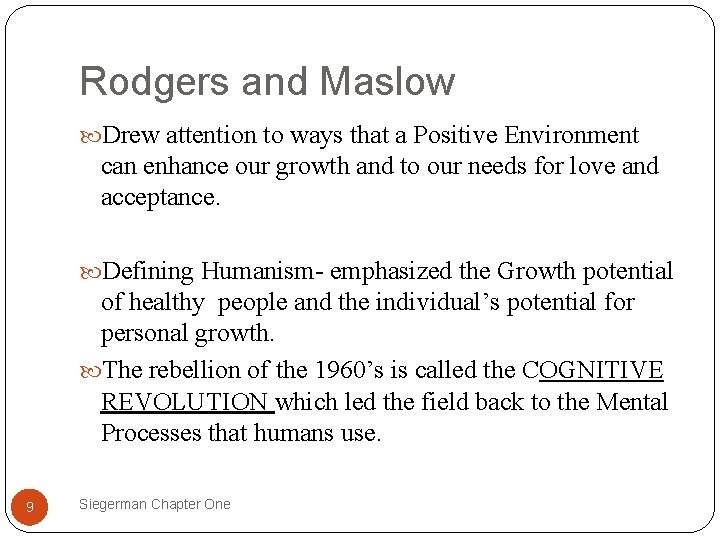 Rodgers and Maslow Drew attention to ways that a Positive Environment can enhance our