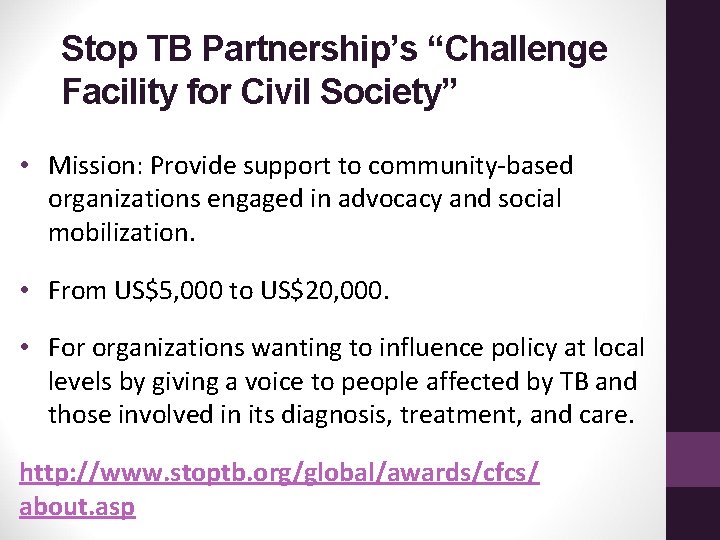 Stop TB Partnership’s “Challenge Facility for Civil Society” • Mission: Provide support to community-based