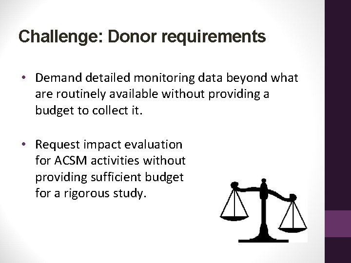 Challenge: Donor requirements • Demand detailed monitoring data beyond what are routinely available without