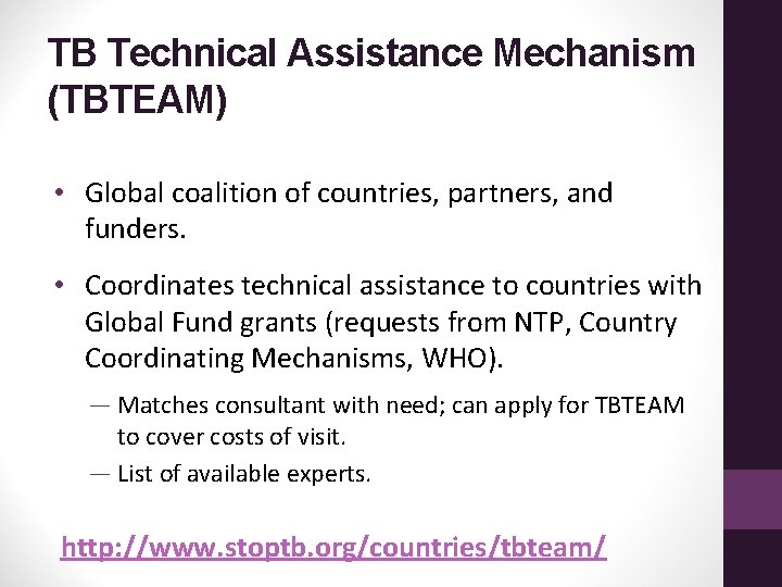 TB Technical Assistance Mechanism (TBTEAM) • Global coalition of countries, partners, and funders. •