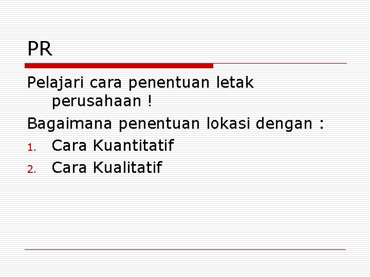 PR Pelajari cara penentuan letak perusahaan ! Bagaimana penentuan lokasi dengan : 1. Cara