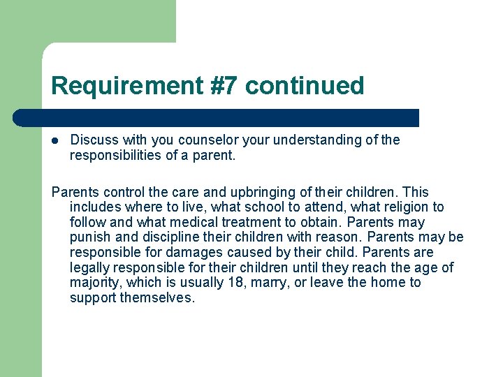 Requirement #7 continued l Discuss with you counselor your understanding of the responsibilities of