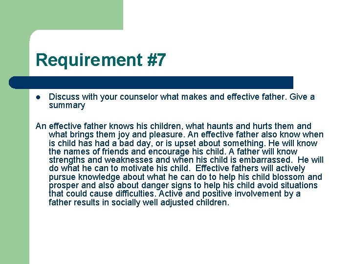 Requirement #7 l Discuss with your counselor what makes and effective father. Give a