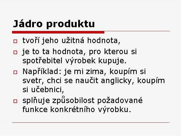 Jádro produktu o o tvoří jeho užitná hodnota, je to ta hodnota, pro kterou