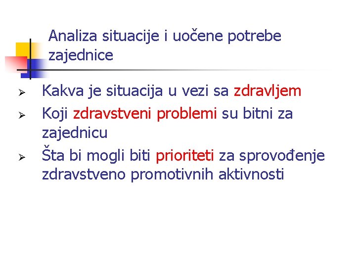 Analiza situacije i uočene potrebe zajednice Ø Ø Ø Kakva je situacija u vezi