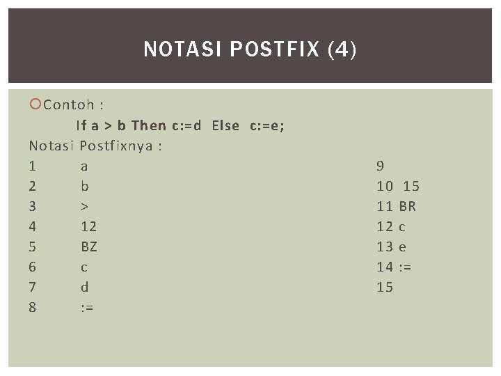 NOTASI POSTFIX (4) Contoh : If a > b Then c: =d Else c: