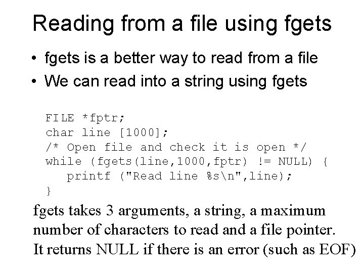 Reading from a file using fgets • fgets is a better way to read Reading from a file using fgets • fgets is a better way to read