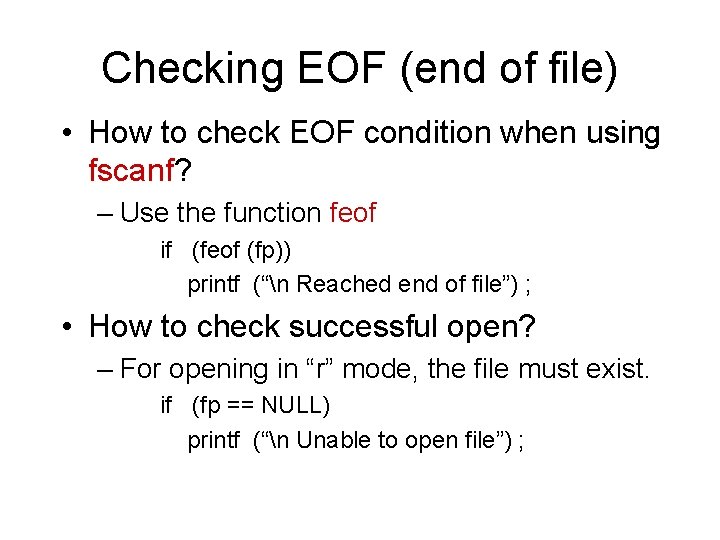 Checking EOF (end of file) • How to check EOF condition when using fscanf? Checking EOF (end of file) • How to check EOF condition when using fscanf?