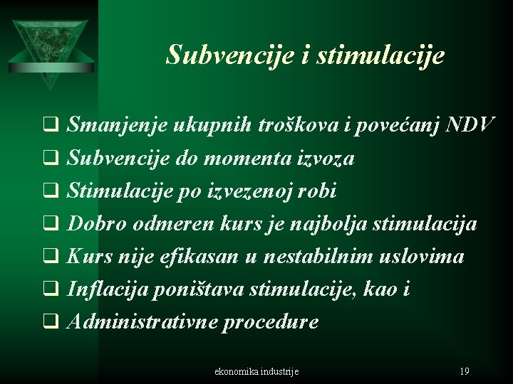 Subvencije i stimulacije q Smanjenje ukupnih troškova i povećanj NDV q Subvencije do momenta