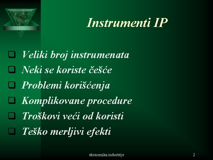 Instrumenti IP q Veliki broj instrumenata q Neki se koriste češće q Problemi korišćenja