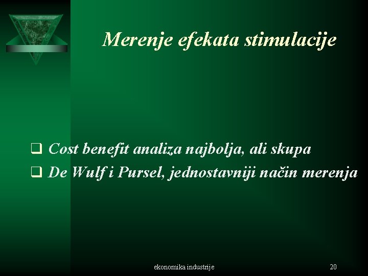 Merenje efekata stimulacije q Cost benefit analiza najbolja, ali skupa q De Wulf i