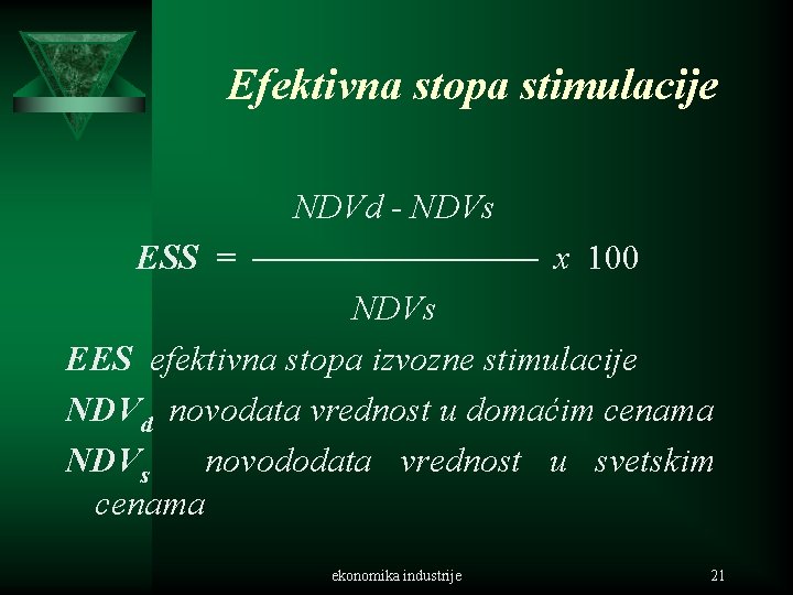 Efektivna stopa stimulacije NDVd - NDVs ESS = x 100 NDVs EES efektivna stopa