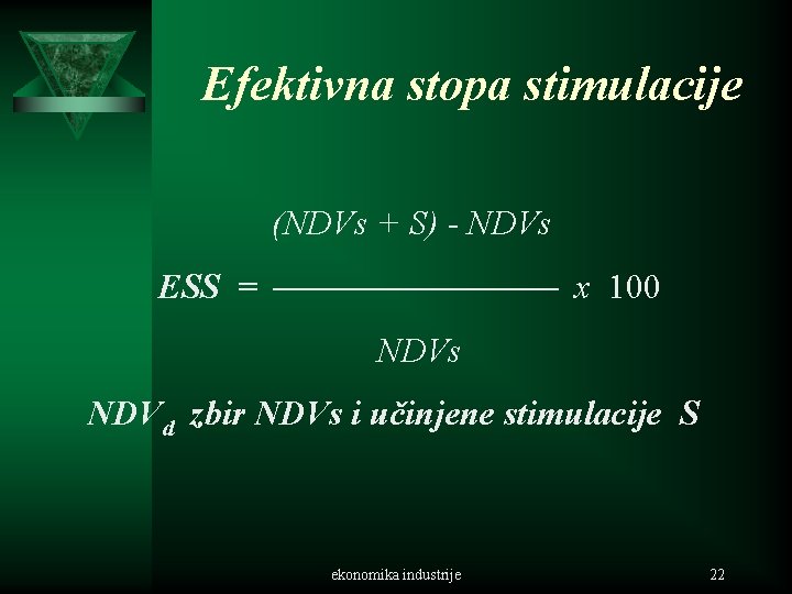 Efektivna stopa stimulacije (NDVs + S) - NDVs ESS = x 100 NDVs NDVd