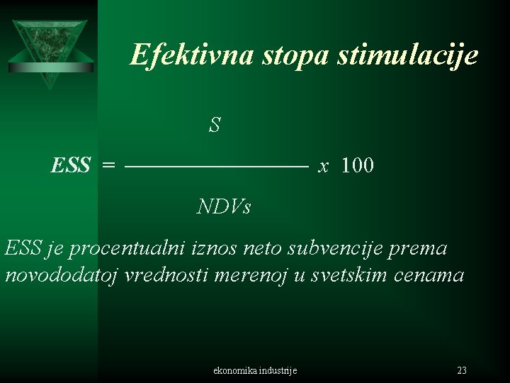 Efektivna stopa stimulacije S ESS = x 100 NDVs ESS je procentualni iznos neto