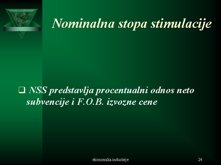 Nominalna stopa stimulacije q NSS predstavlja procentualni odnos neto subvencije i F. O. B.