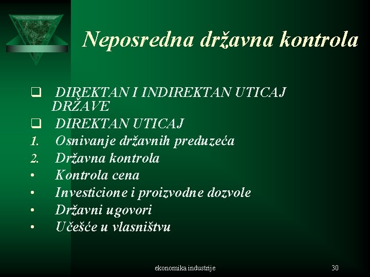 Neposredna državna kontrola q DIREKTAN I INDIREKTAN UTICAJ DRŽAVE q DIREKTAN UTICAJ 1. Osnivanje