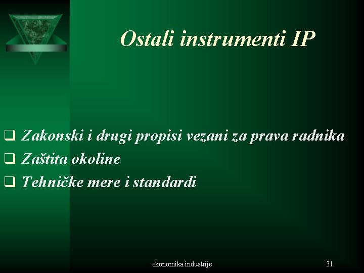 Ostali instrumenti IP q Zakonski i drugi propisi vezani za prava radnika q Zaštita