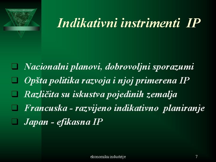 Indikativni instrimenti IP q Nacionalni planovi, dobrovoljni sporazumi q Opšta politika razvoja i njoj