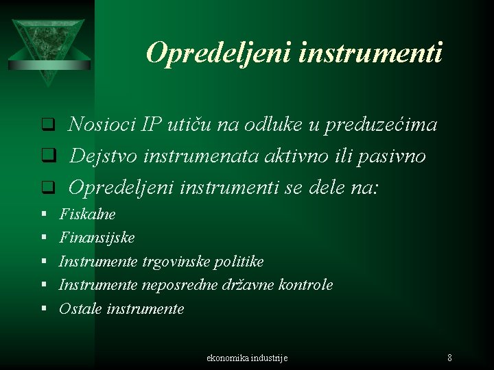 Opredeljeni instrumenti q Nosioci IP utiču na odluke u preduzećima q Dejstvo instrumenata aktivno