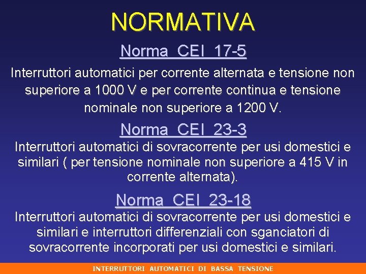 NORMATIVA Norma CEI 17 -5 Interruttori automatici per corrente alternata e tensione non superiore