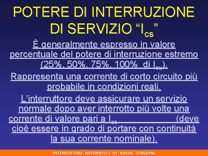 POTERE DI INTERRUZIONE DI SERVIZIO “Ics” È generalmente espresso in valore percentuale del potere