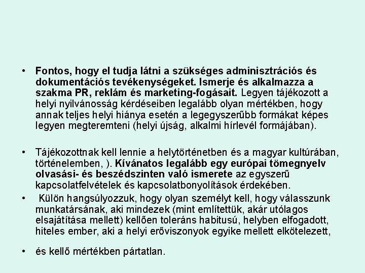  • Fontos, hogy el tudja látni a szükséges adminisztrációs és dokumentációs tevékenységeket. Ismerje